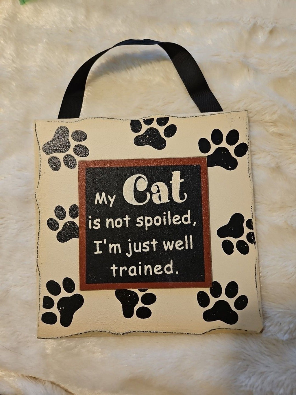 Rustic Spoiled Cat, I'm Well Trained Pawprint Wood Plaque Sign Pet Wall Art
