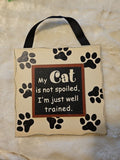 Rustic Spoiled Cat, I'm Well Trained Pawprint Wood Plaque Sign Pet Wall Art