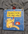 Because I'm The Cat! Ceramic Wall Plaque  Tumbleweed Pottery 5" x 5" Mint