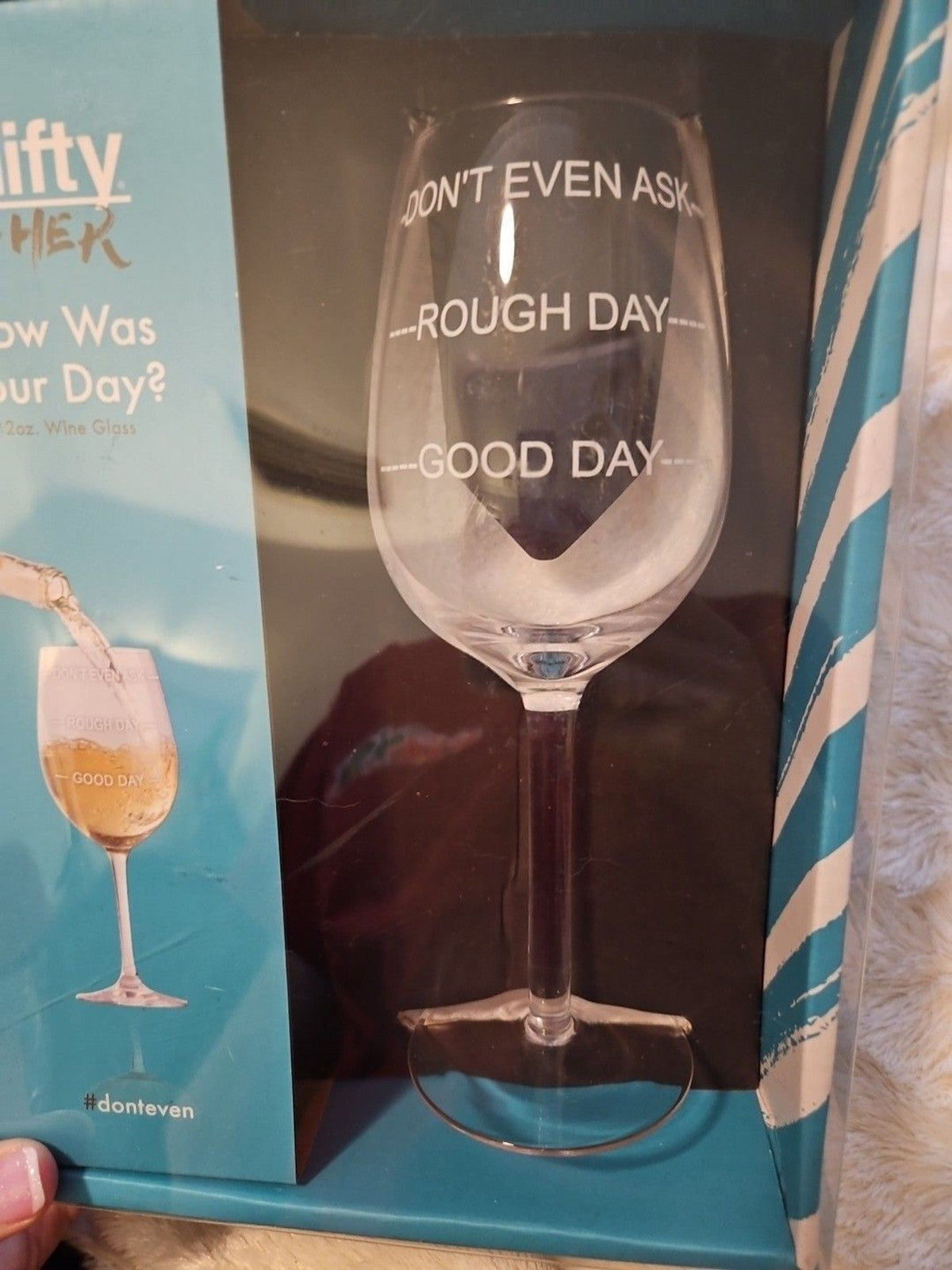 Nifty For Her Wine Glass Don't Even Ask, Rough Day, Good Day Stemmed 12 Oz New