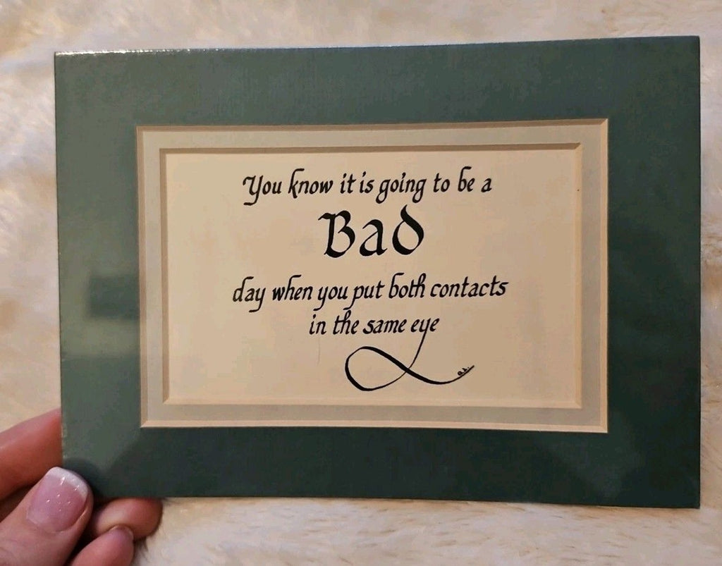 You Know It Is Going To Be A Bad Day Funny Sign Matted Print Wall Art NIP 5" X 7